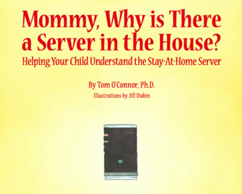 Mommy, why is there a server in the house?