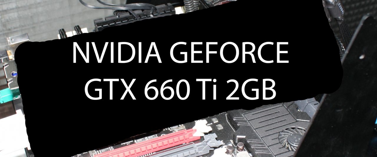 GeForce GTX 660 Ti testad