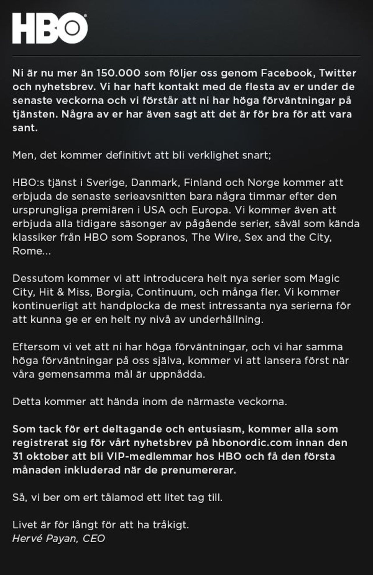 HBO dröjer ett tag till
