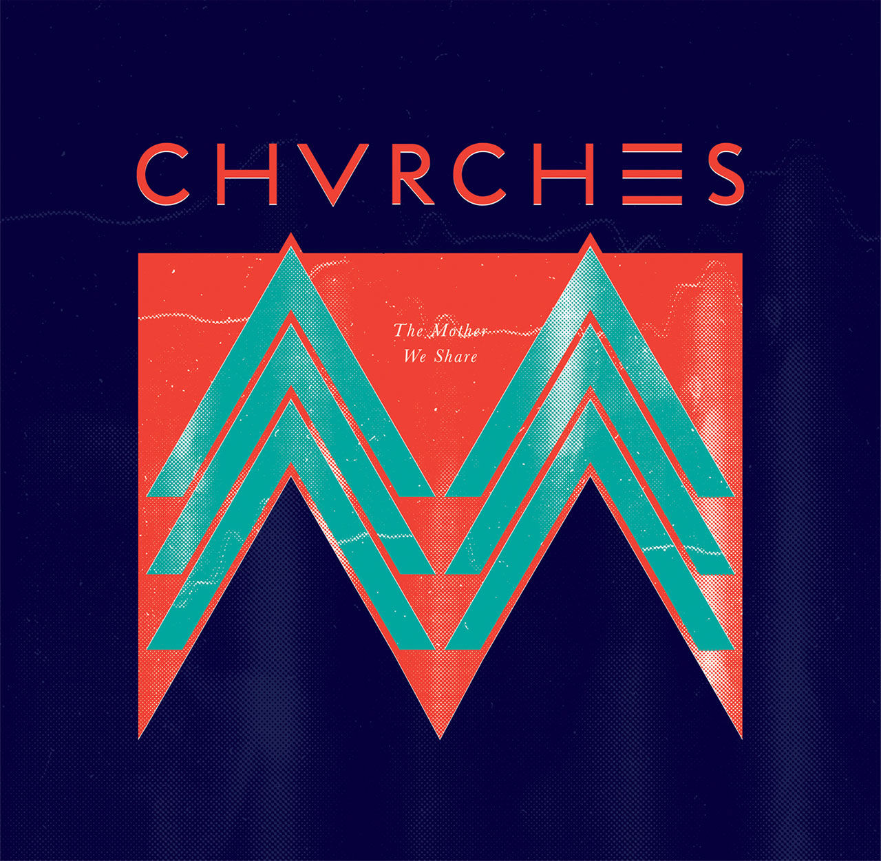 CHVRCHES - THE MOTHER WE SHARE