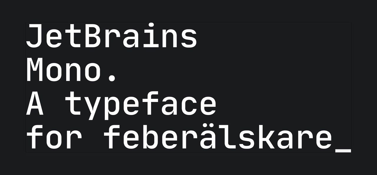 JetBrains är en lite mer lättläst monospace-font